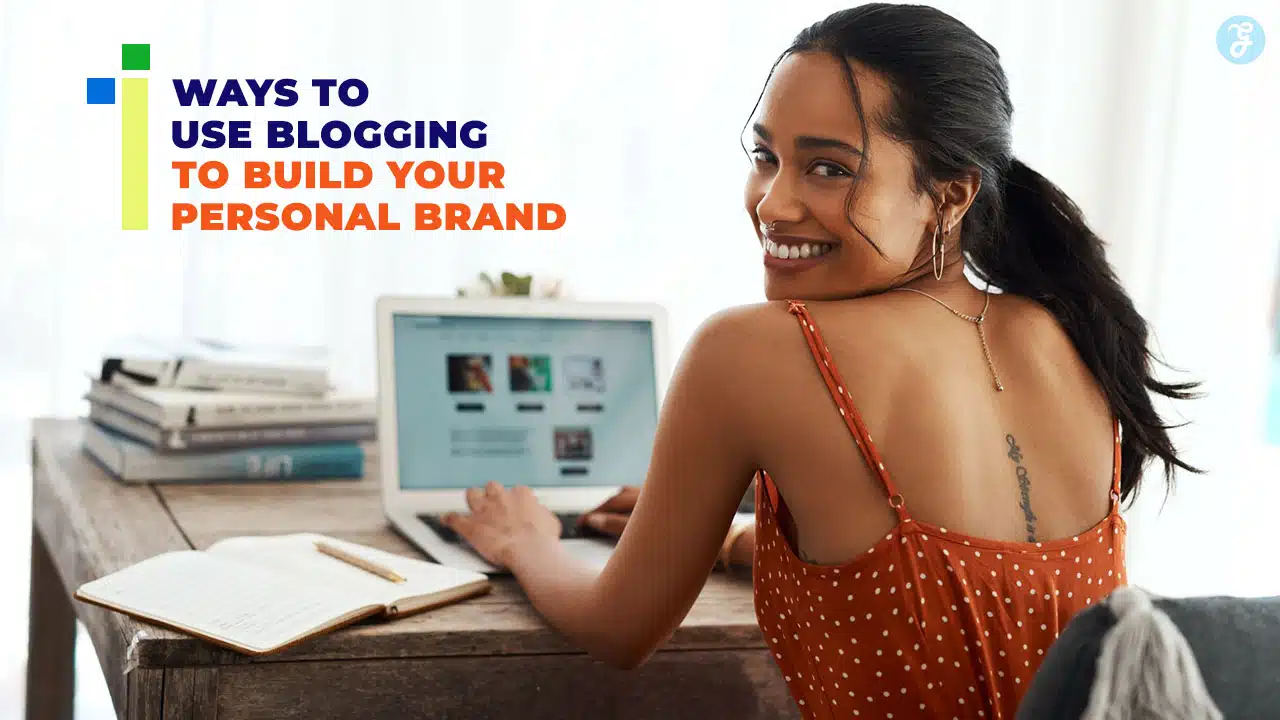 Ways to Use Blogging to Build Your Personal Brand