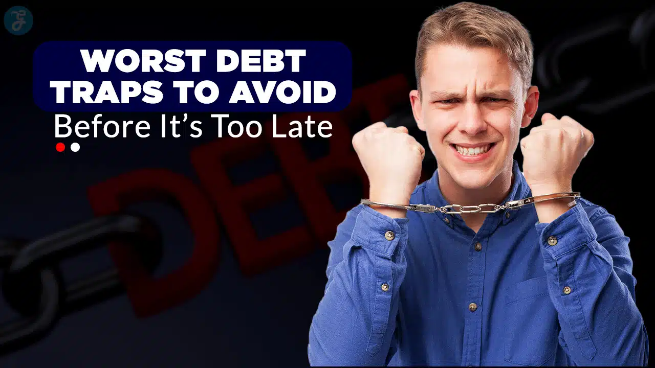 Worst Debt Traps to Avoid