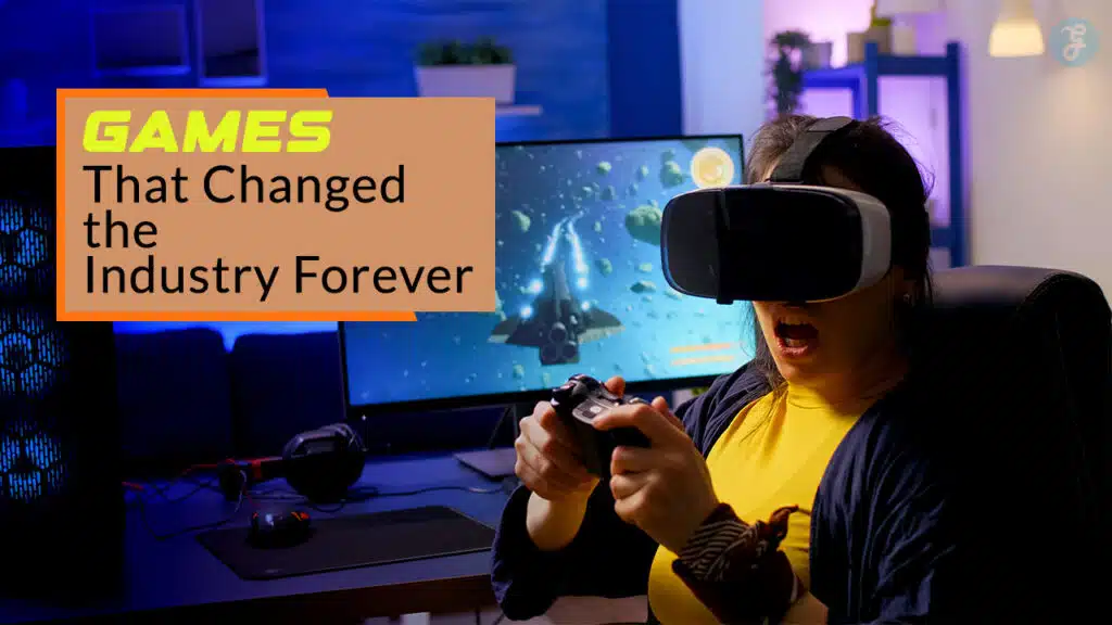 Games That Changed the Industry