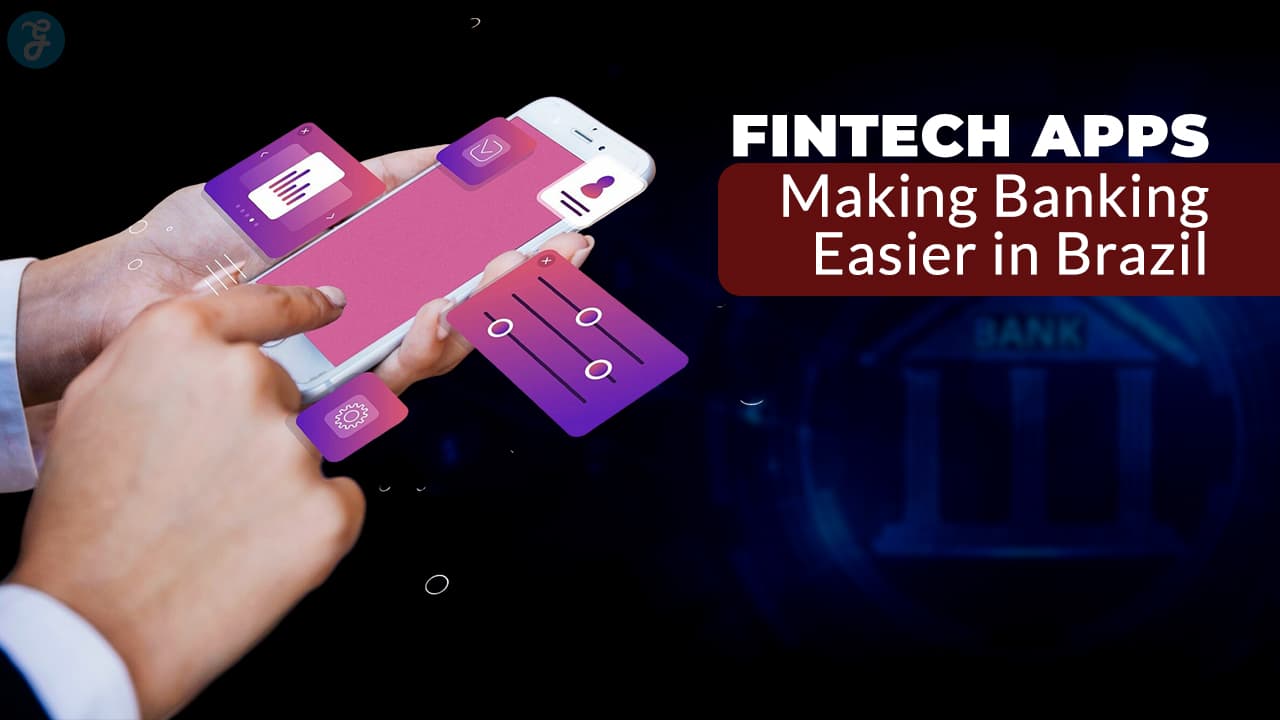 Fintech Apps in Brazil for Banking Solutions