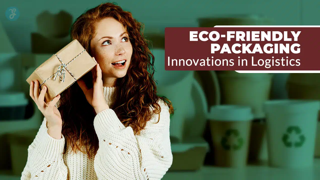 Eco-Friendly Packaging Innovations in Logistics