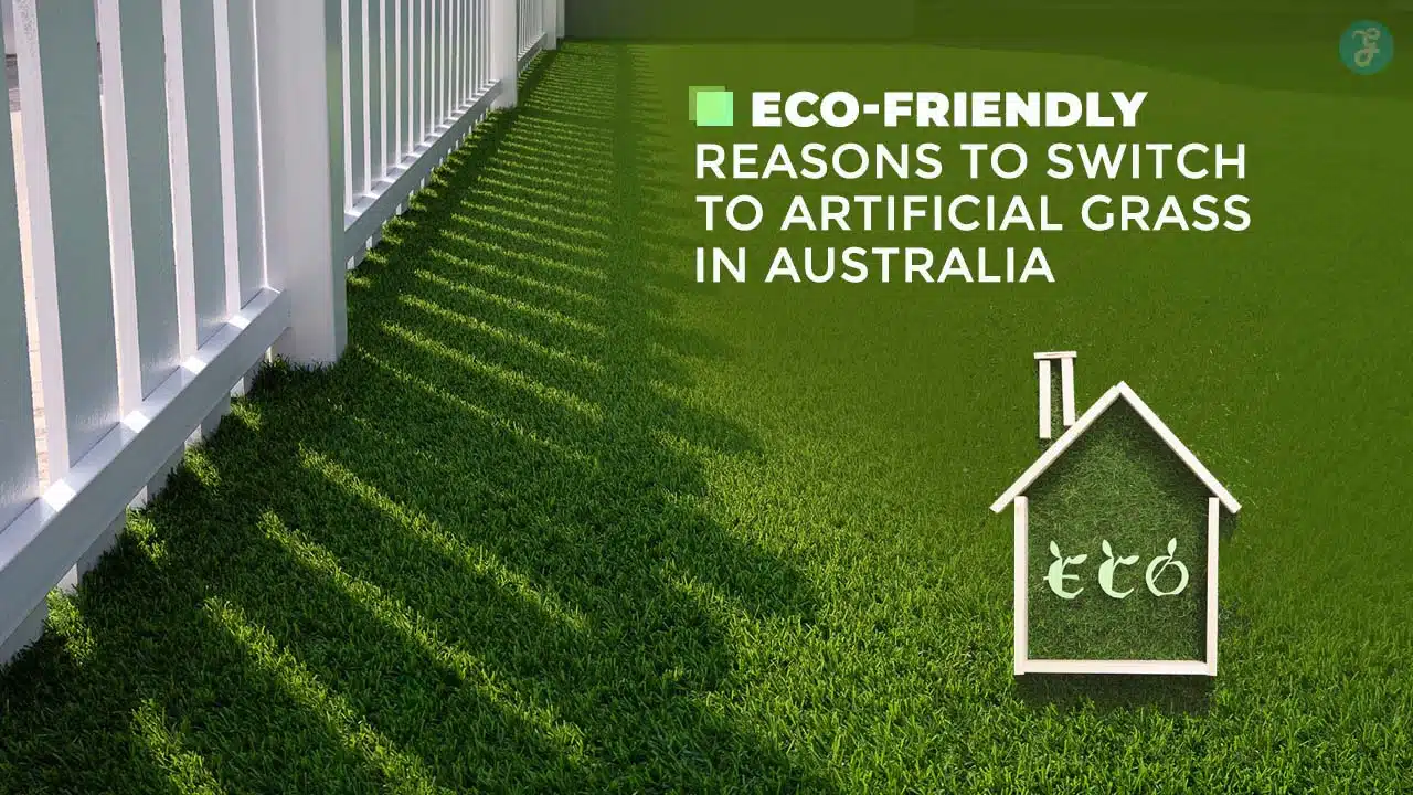 Eco-Friendly Reasons to Choose Artificial Grass in Australia