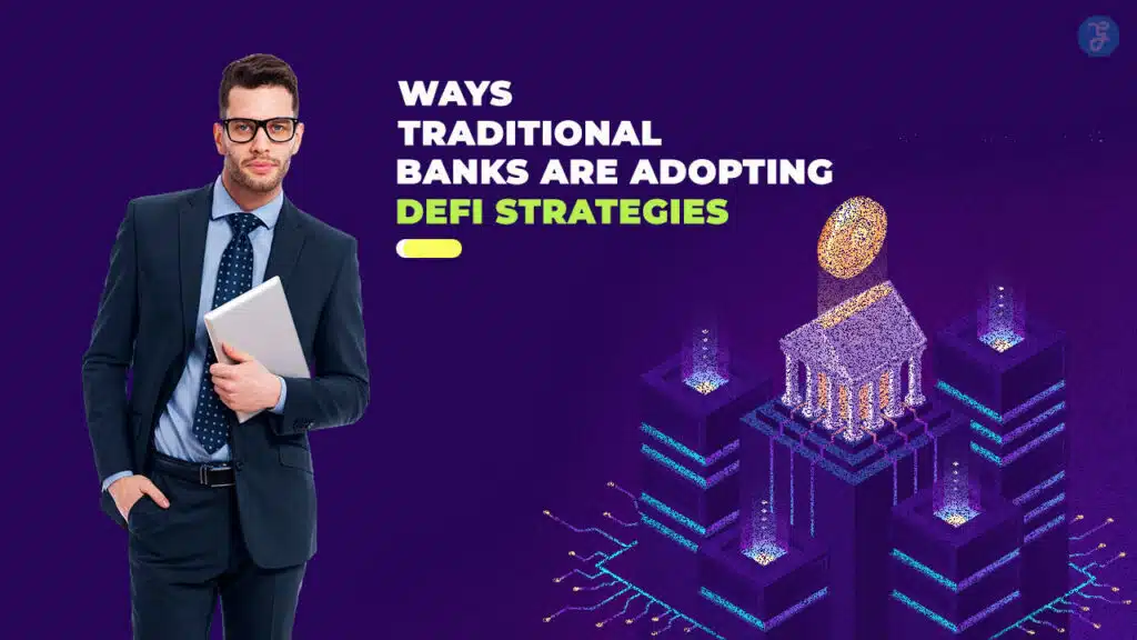 Traditional Banks Adopting DeFi Strategies