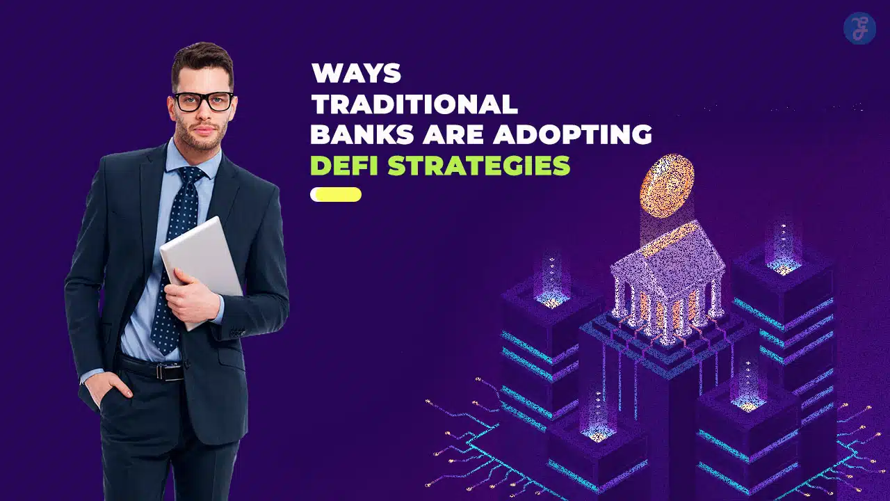 Traditional Banks Adopting DeFi Strategies