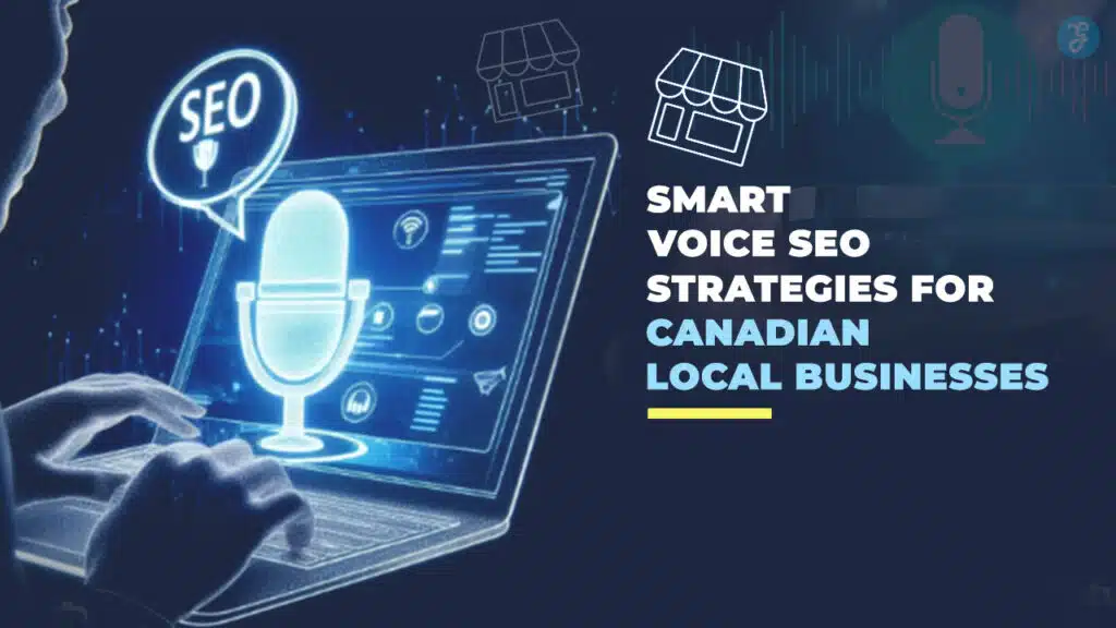 Voice SEO Strategies For Canadian Local Businesses