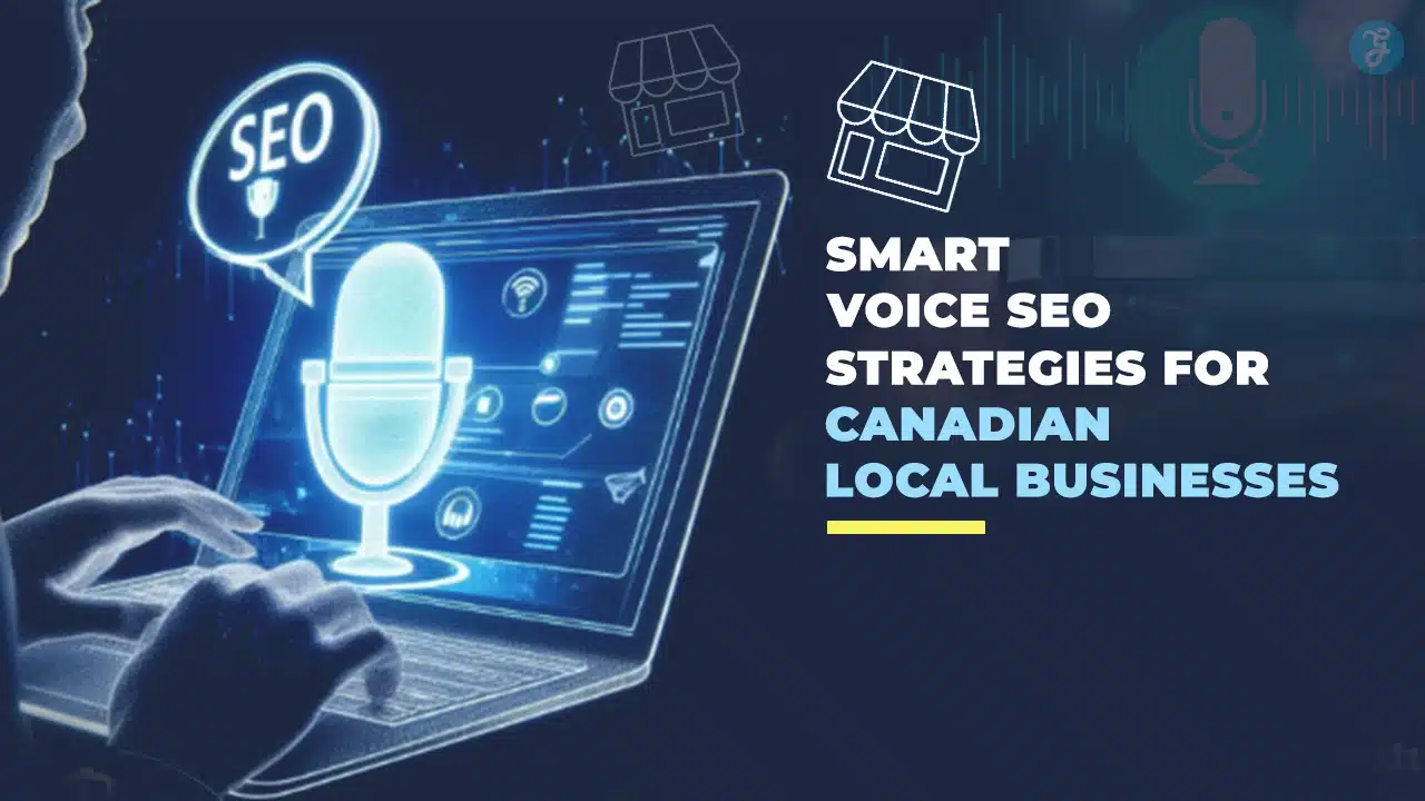 Voice SEO Strategies For Canadian Local Businesses