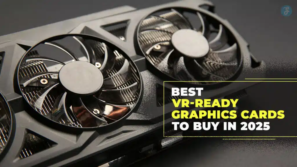Best VR-Ready Graphics Cards