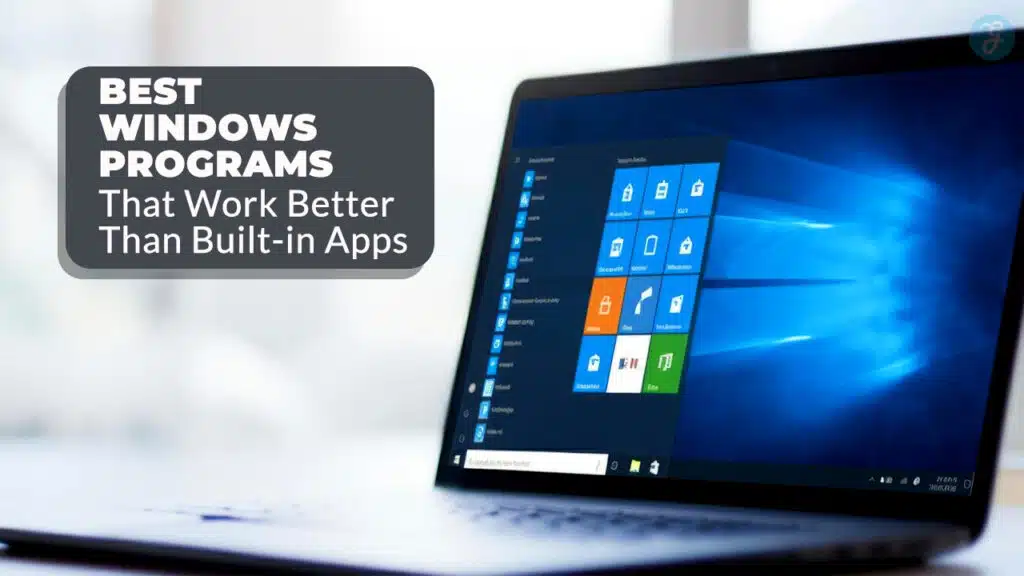 Best Windows Programs Better Than Built-in Apps