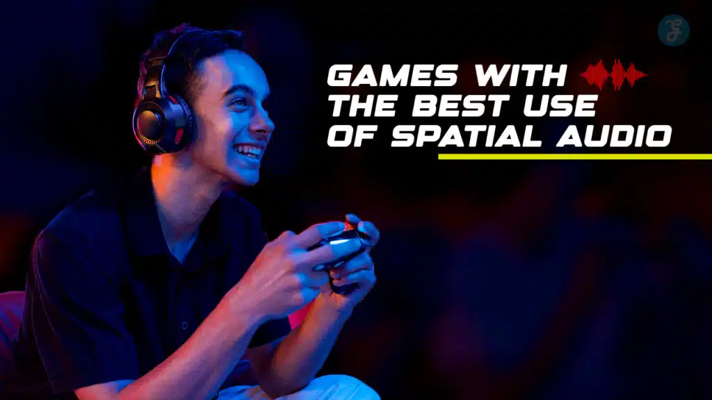 Games With the Best Use of Spatial Audio