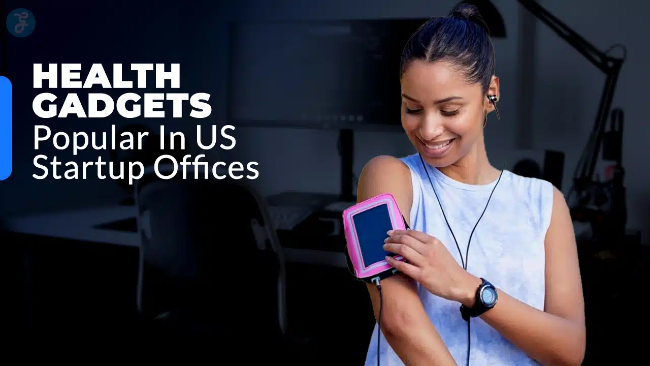 Health Gadgets Trending in US Startup Offices
