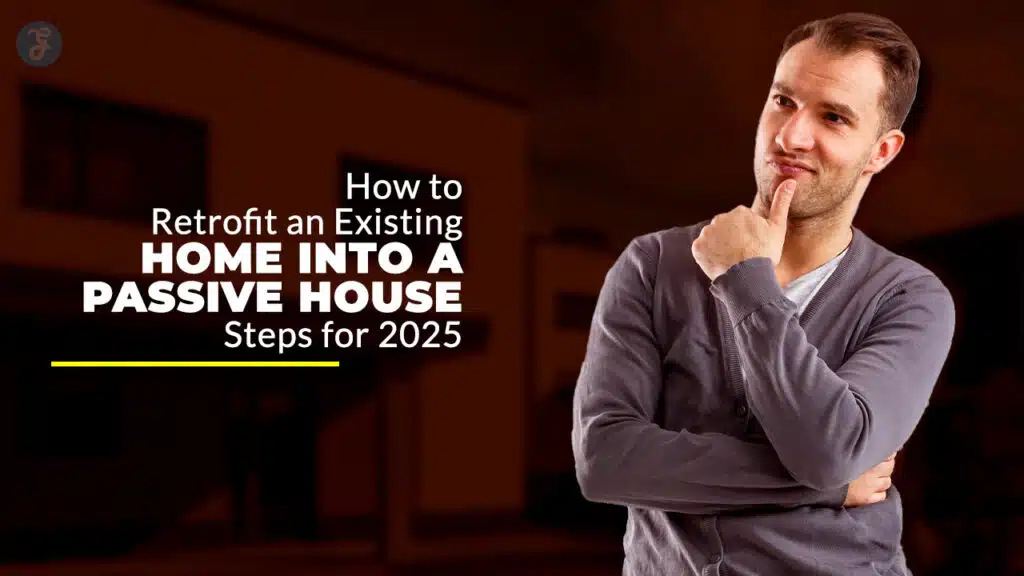 How to Retrofit an Existing Home into a Passive House