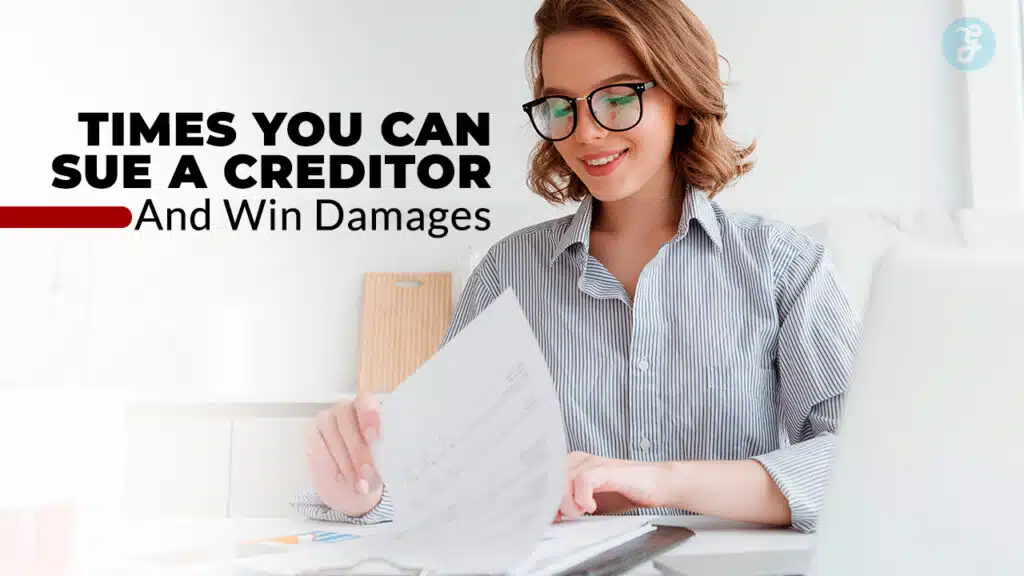 Legal Reasons to Sue a Creditor and Claim Damages