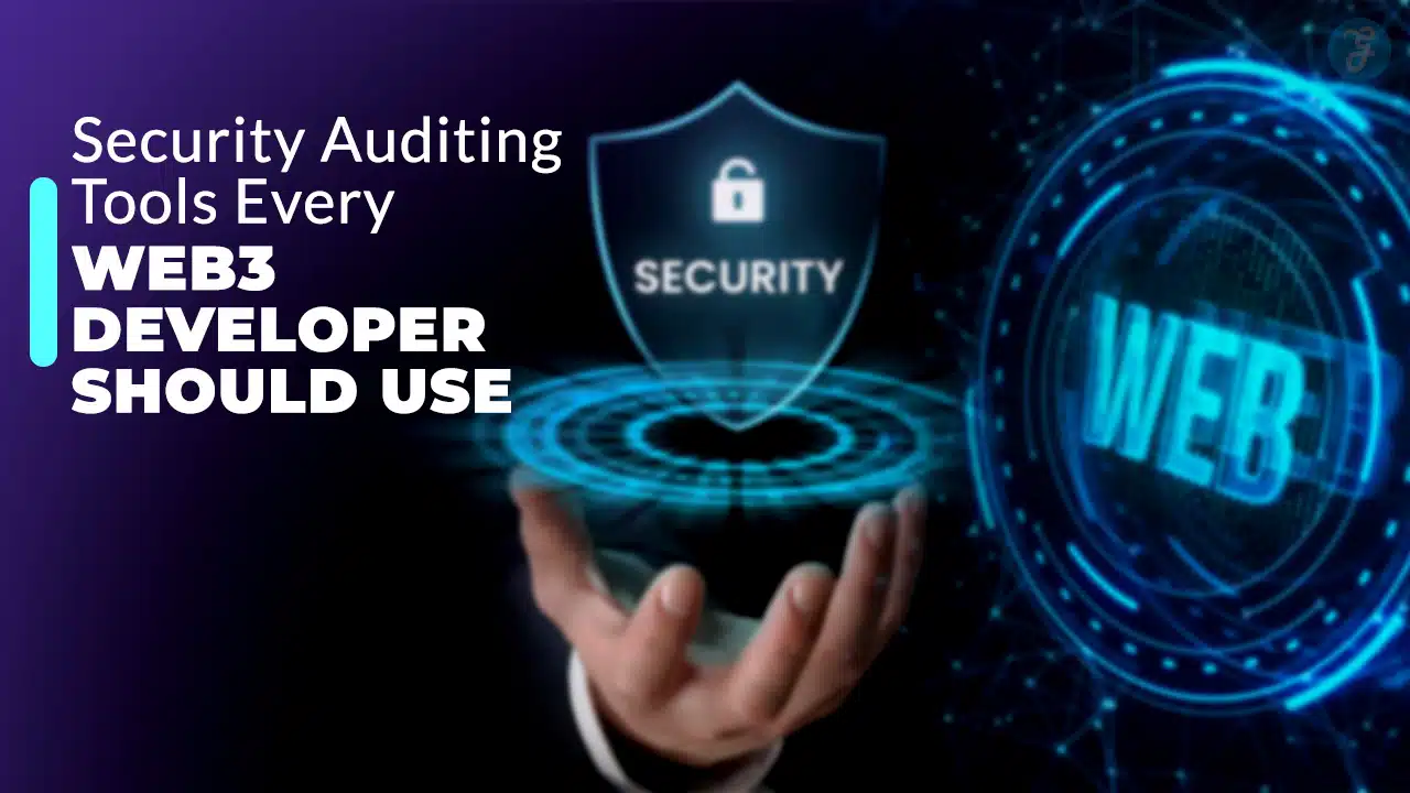 Must-Have Security Auditing Tools for Web3 Developers