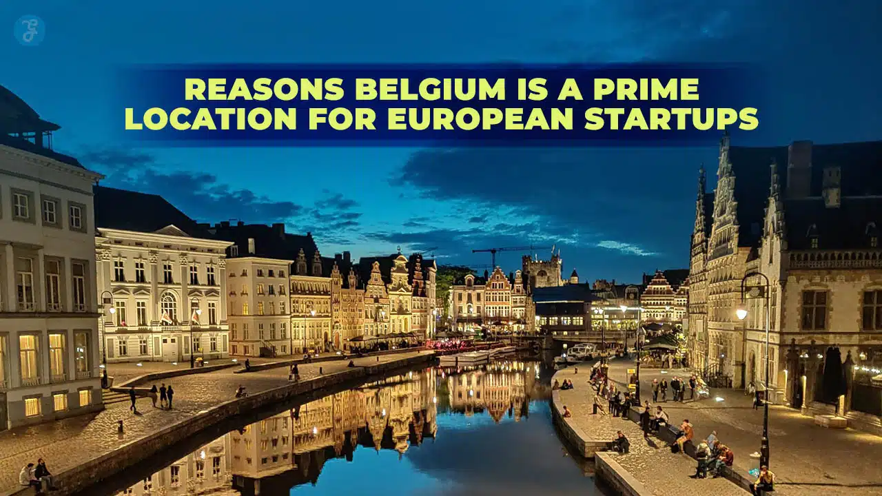 Reasons Belgium Attracts European Startups