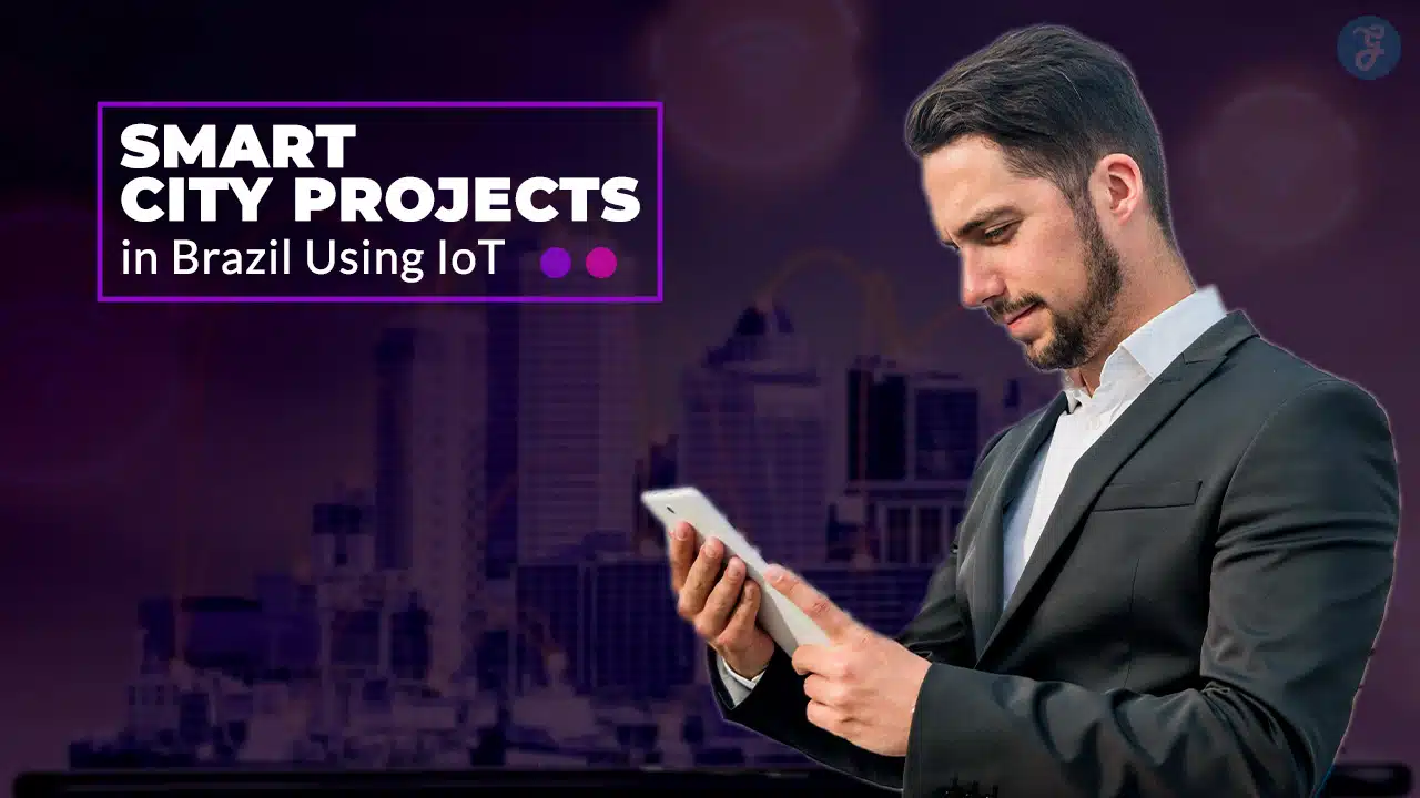 Smart City Projects In Brazil Using IoT