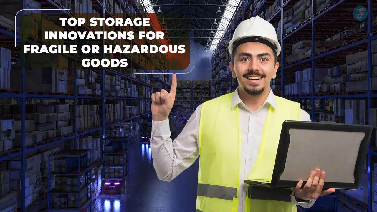 Storage Innovations for Fragile or Hazardous Goods