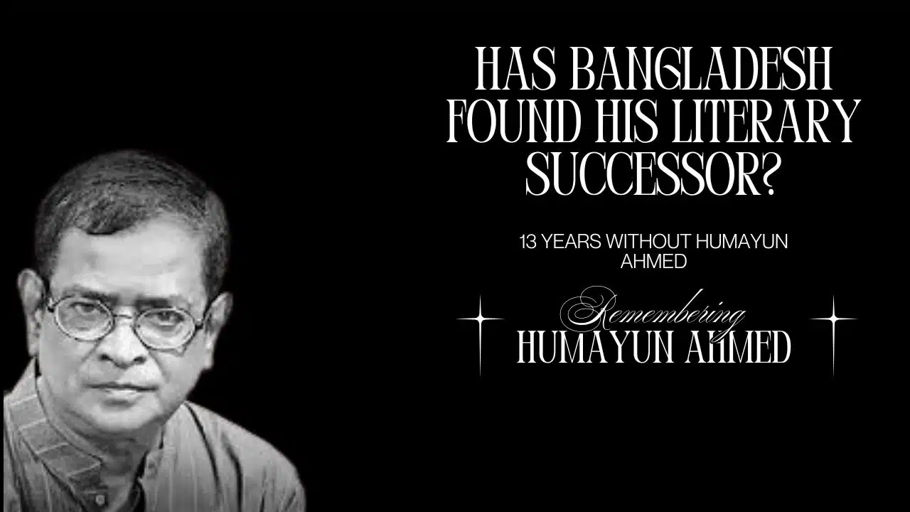 Successor to Humayun Ahmed