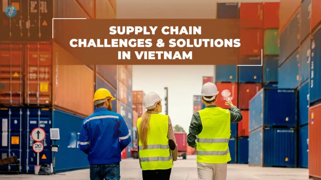 Supply Chain Challenges and Solutions in Vietnam