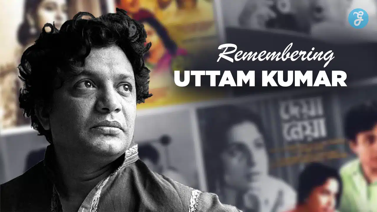 The Legacy of Uttam Kumar