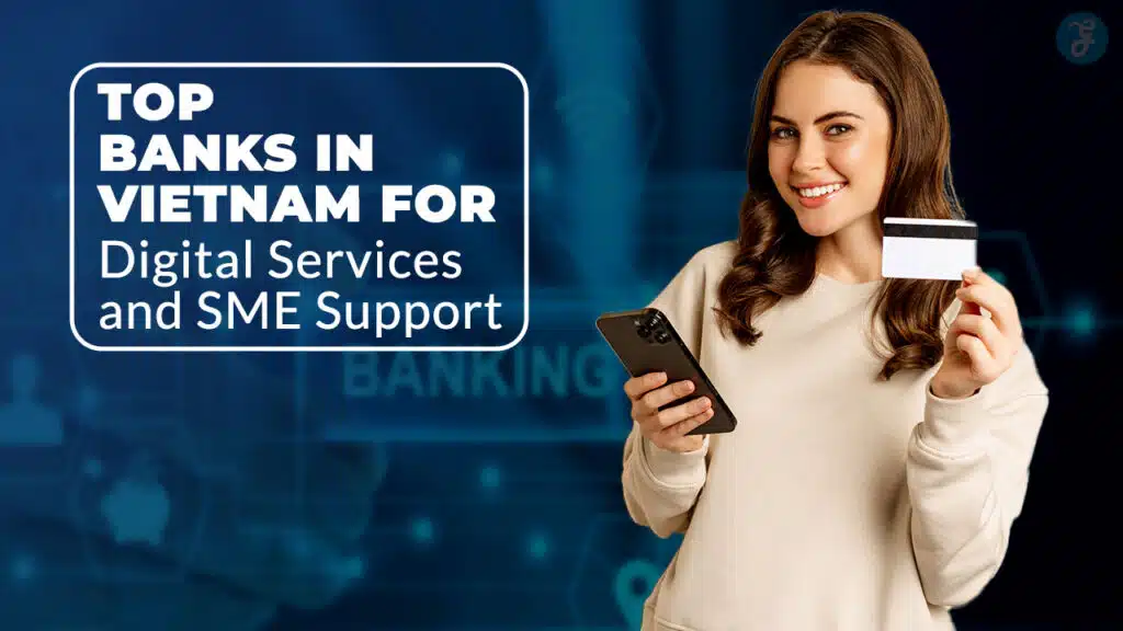 Banks in Vietnam for Digital Services and SME Support