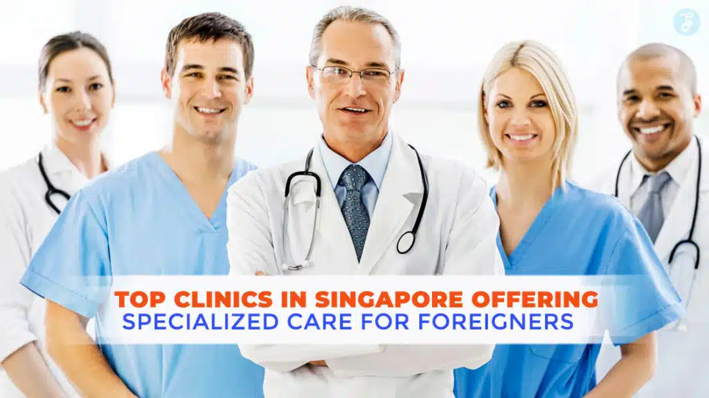 Clinics in Singapore for Foreigners