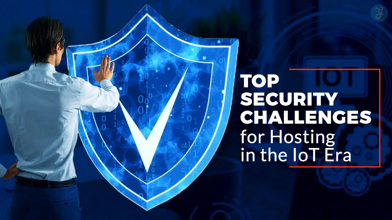 Top Security Challenges for Hosting in the IoT Era