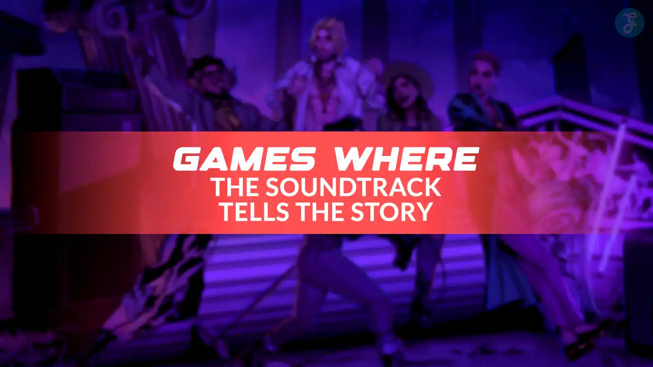 Video Games With Story-Driven Soundtracks