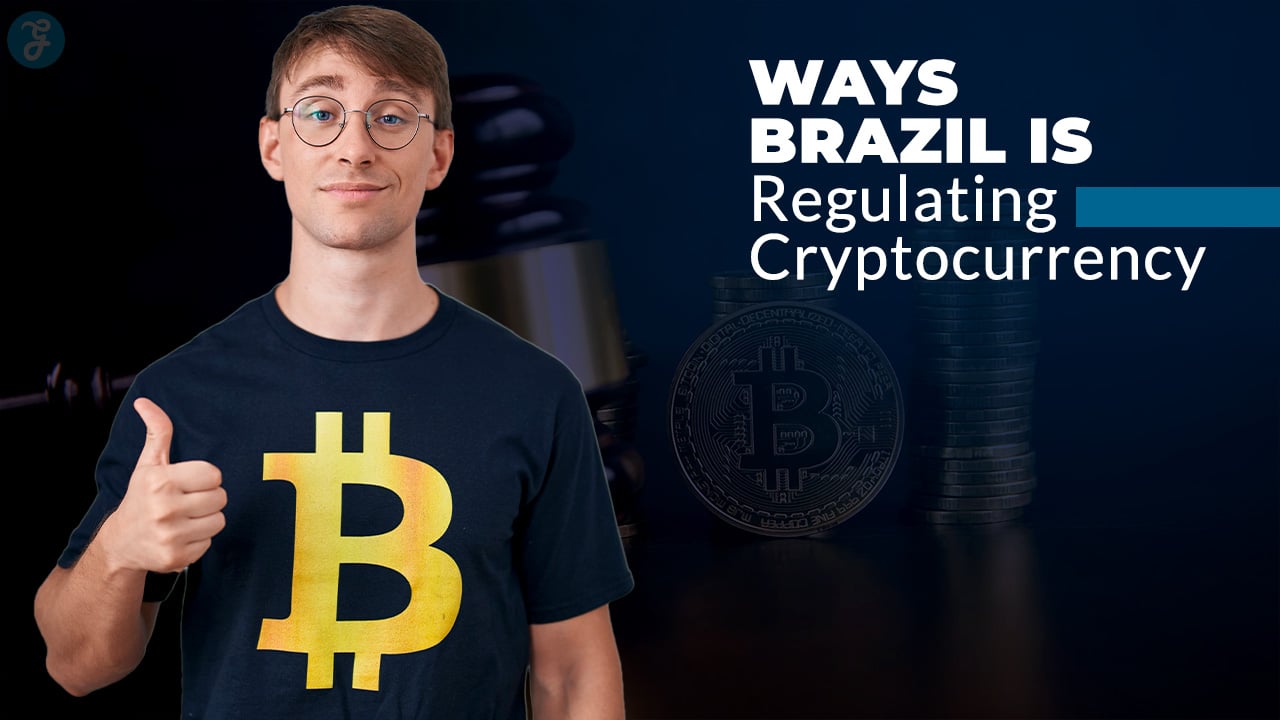 Ways Brazil Is Regulating Cryptocurrency
