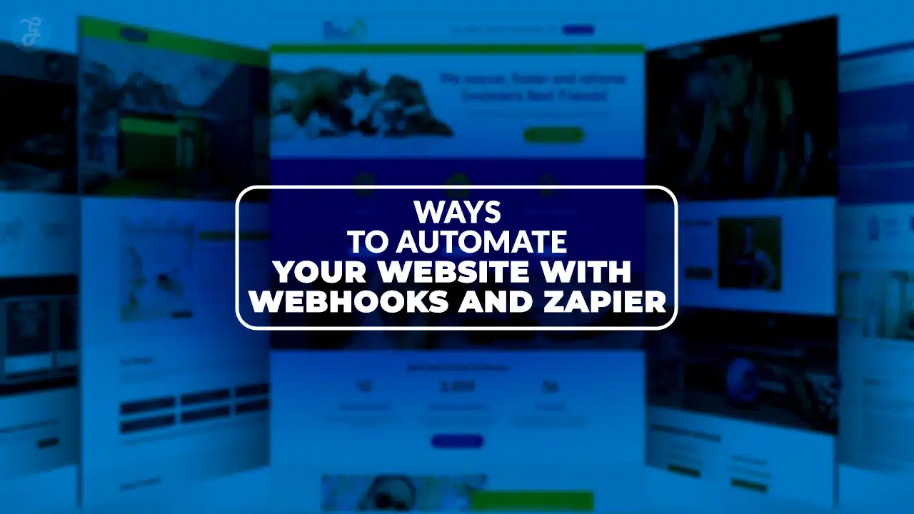Ways To Automate Your Website Using Webhooks And Zapier