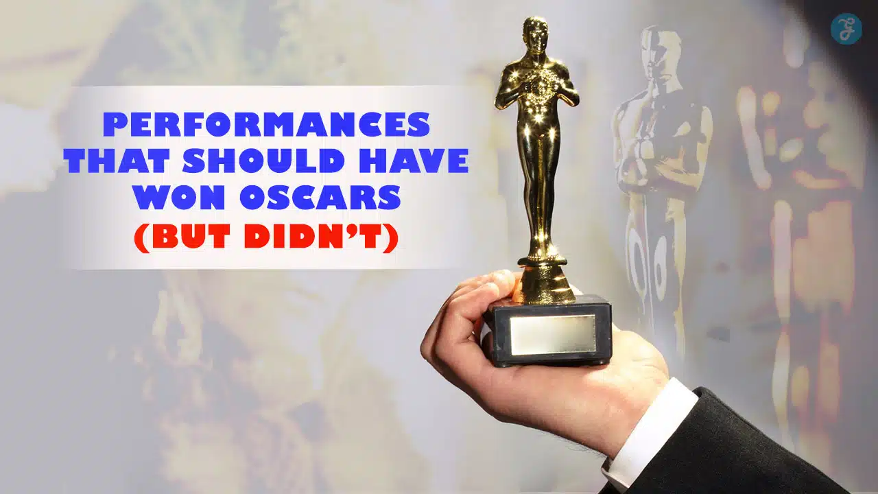 Performances That Should Have Won Oscars (But Didn’t)