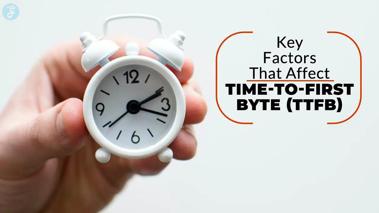 Key Factors That Affect Time-to-First-Byte