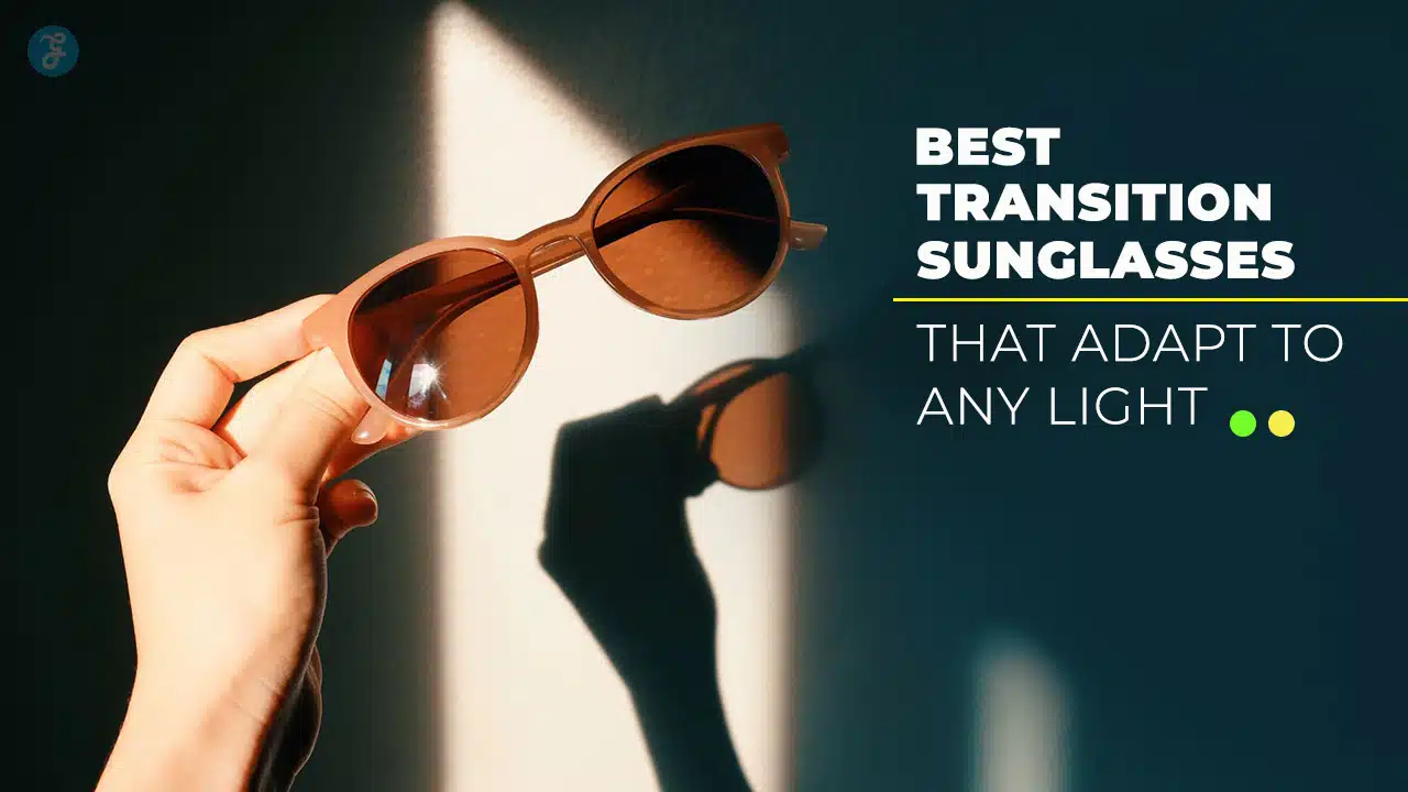 Best Transition Sunglasses