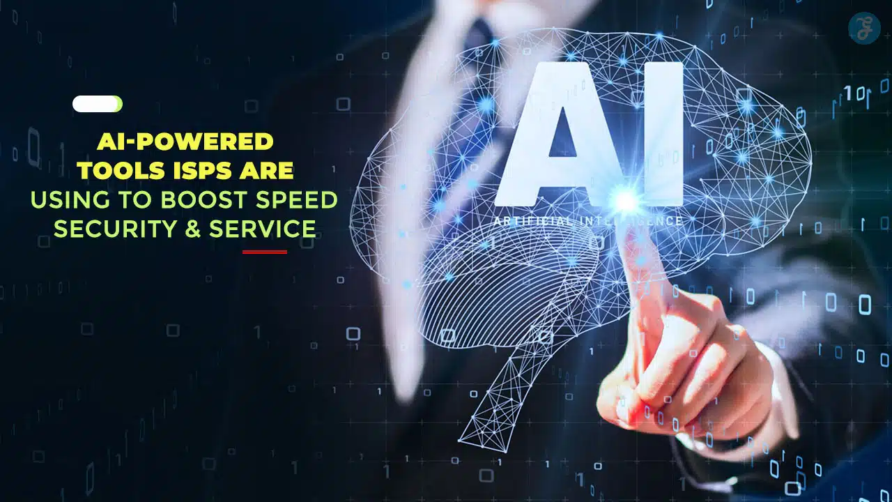 AI-Powered Tools ISPs Are Using To Boost Speed