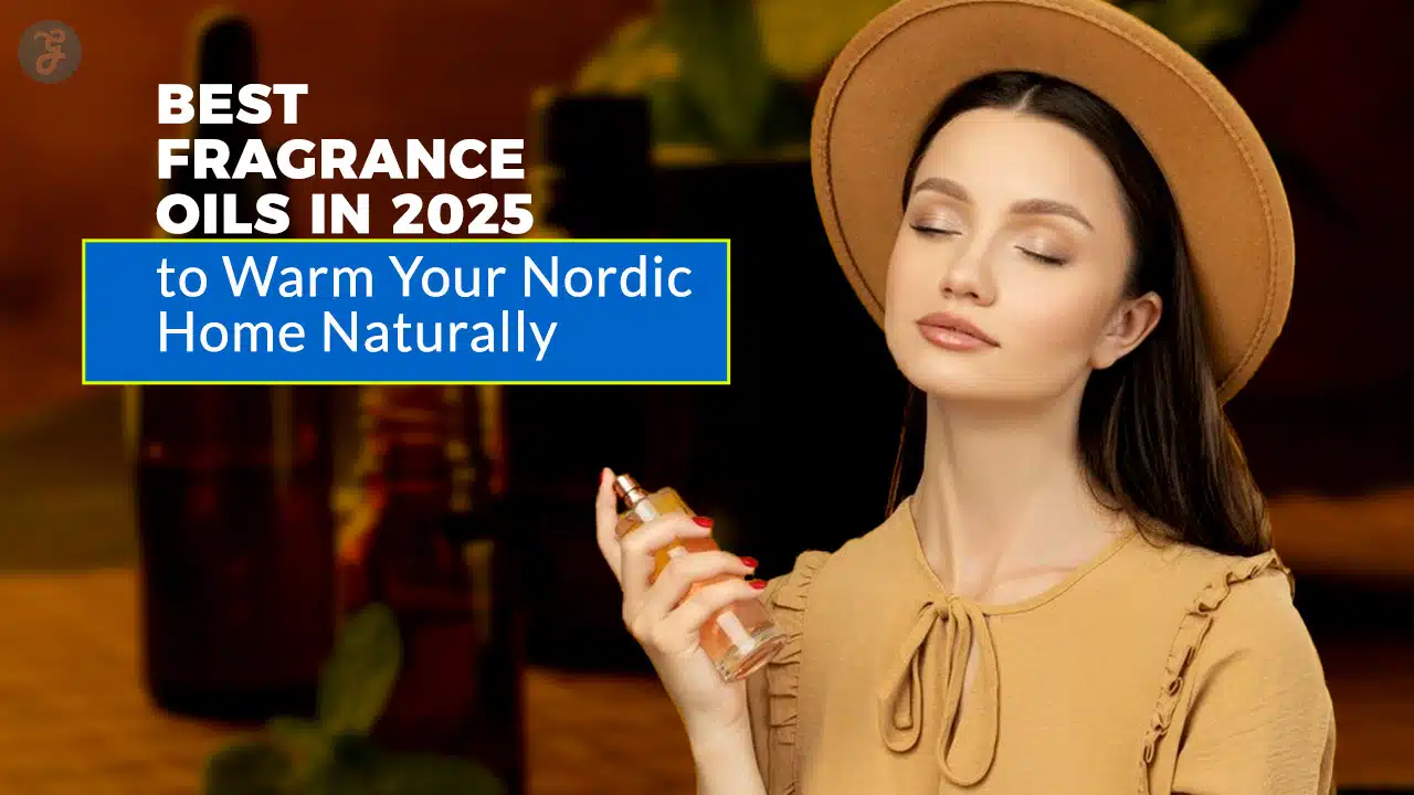 Best Fragrance Oils In 2025 To Warm Your Nordic Home