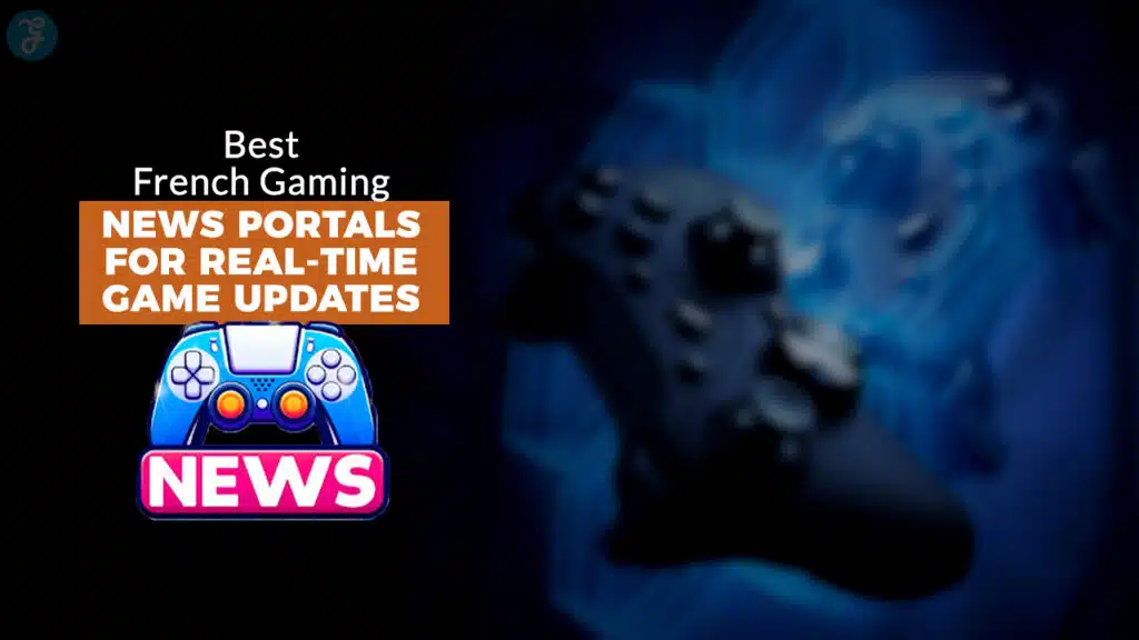 Best French Gaming News Portals