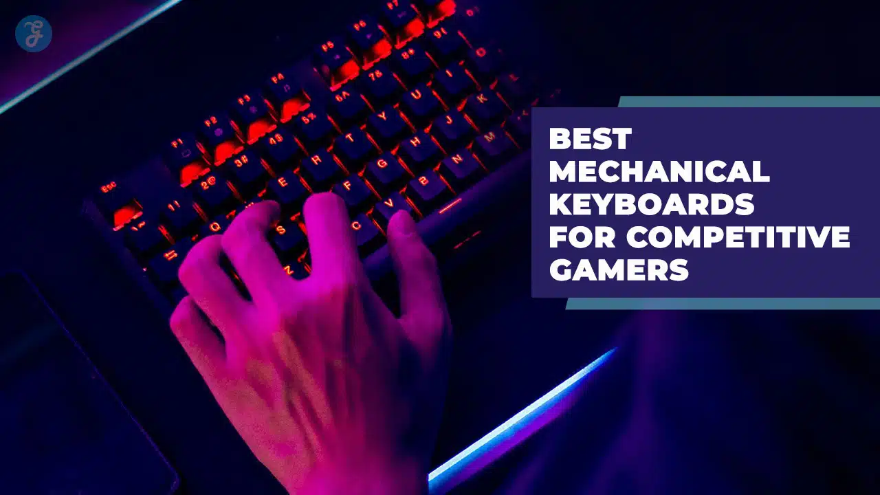Best Mechanical Keyboards For Competitive Gamers