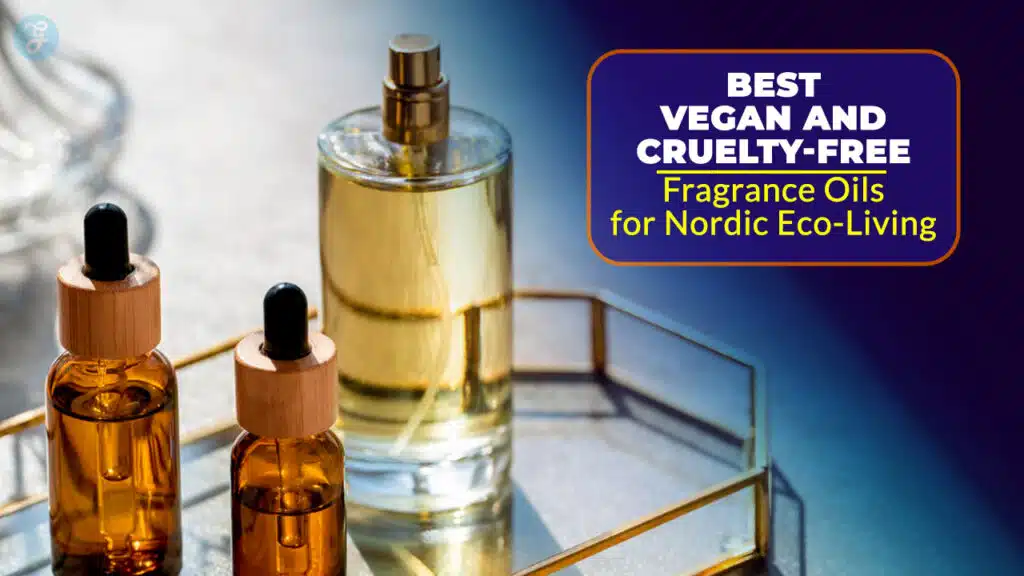 Best Vegan And Cruelty-Free Fragrance Oils