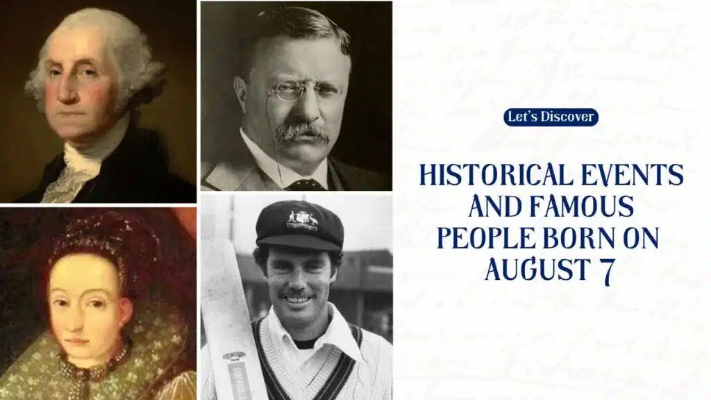 Historical Events and Famous People Born on August 7