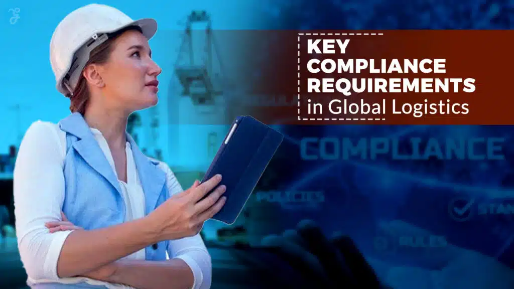 Key Compliance Requirements In Global Logistics