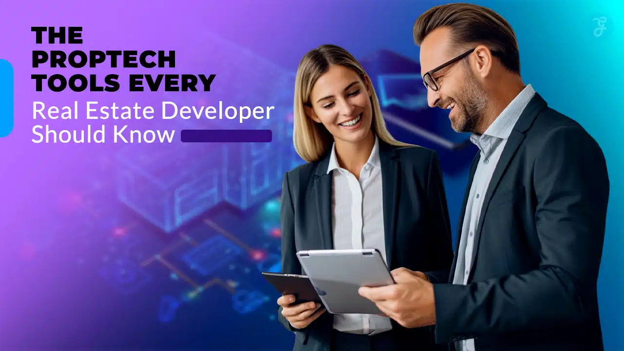 PropTech Tools for Real Estate Developers