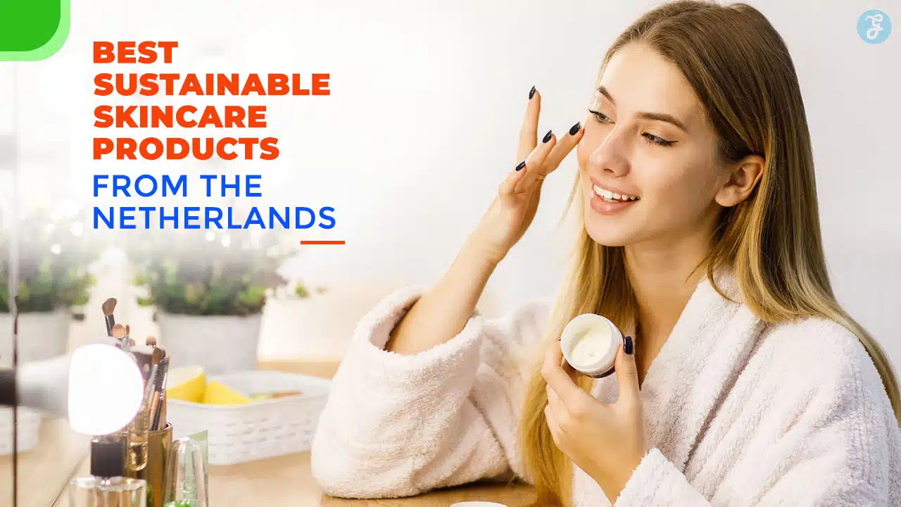 Sustainable Skincare Products From The Netherlands