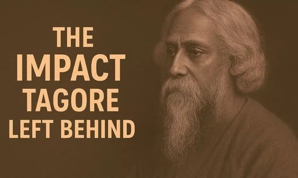 The Impact Tagore Left Behind