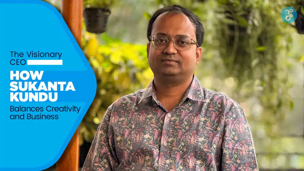 How Sukanta Kundu Balances Creativity and Business