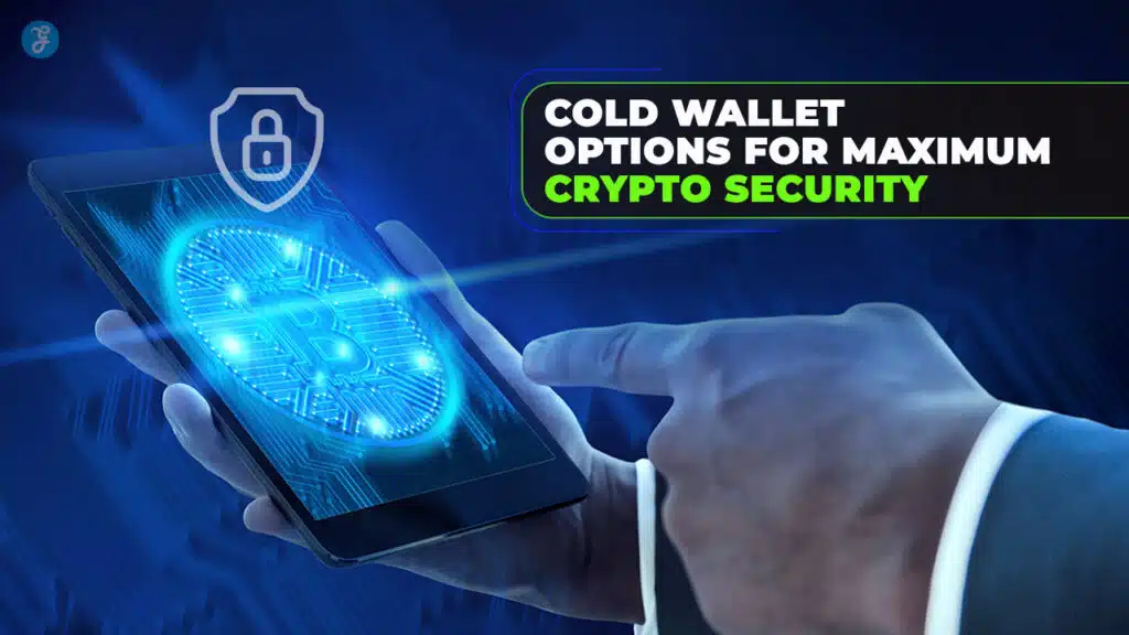 10 Cold Wallet Options for Maximum Crypto Security