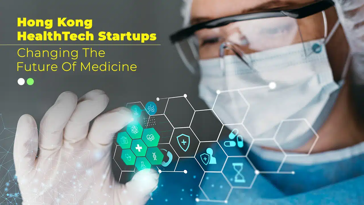 10 Hong Kong HealthTech Startups Changing The Future Of Medicine