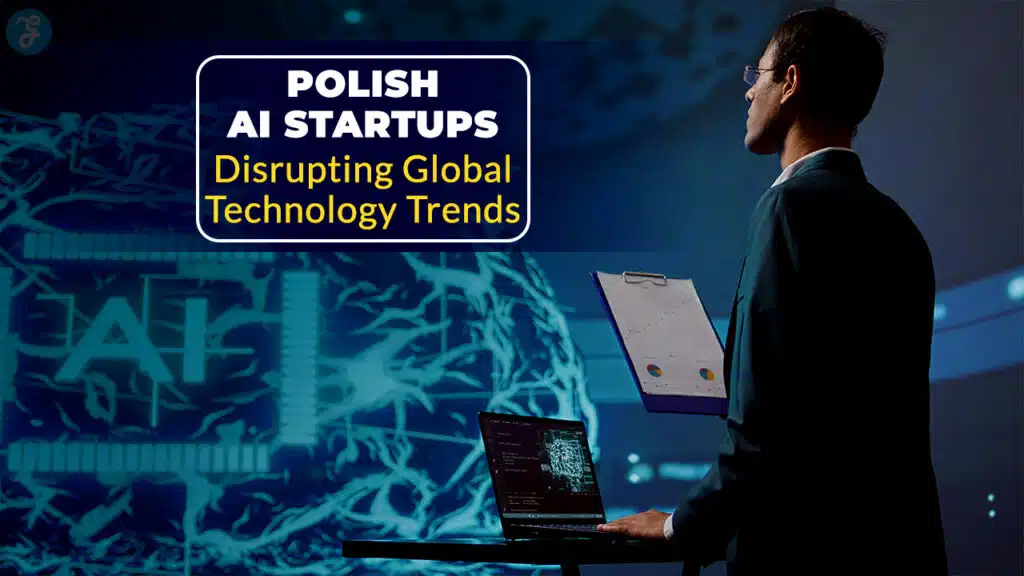 15 Polish AI Startups Disrupting Global Technology Trends