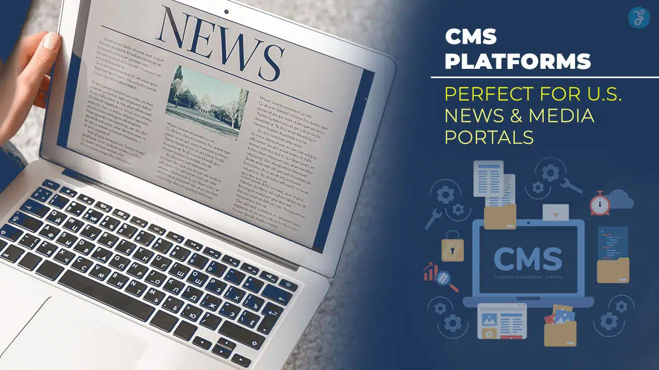 CMS Platforms Perfect for U.S. News and Media Portals