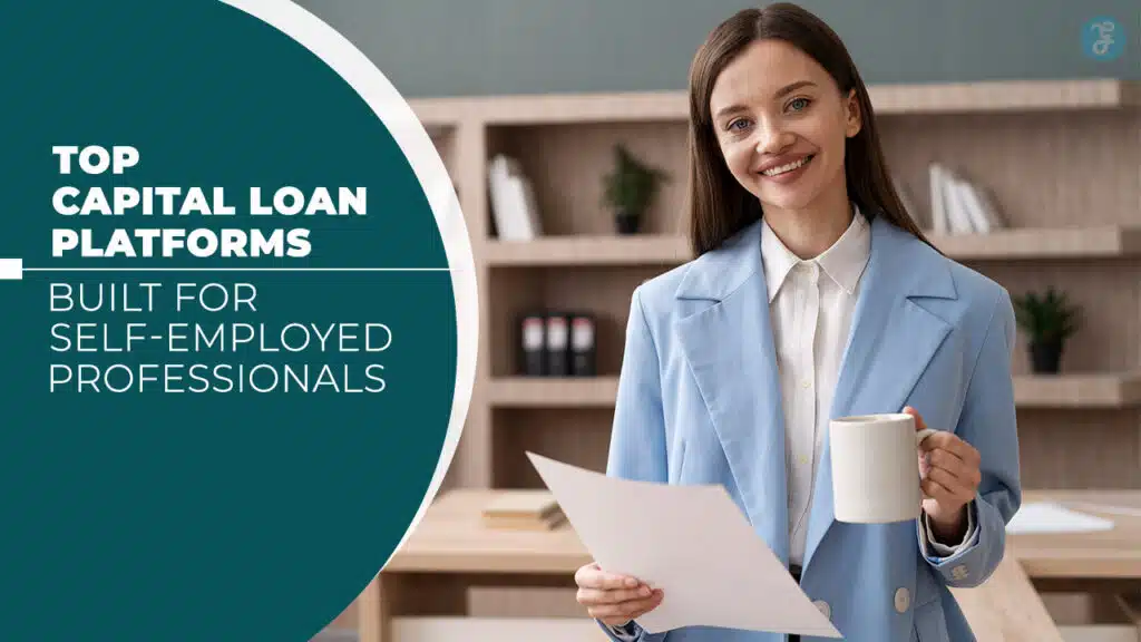 Capital Loan Platforms Built for Self-Employed Professionals