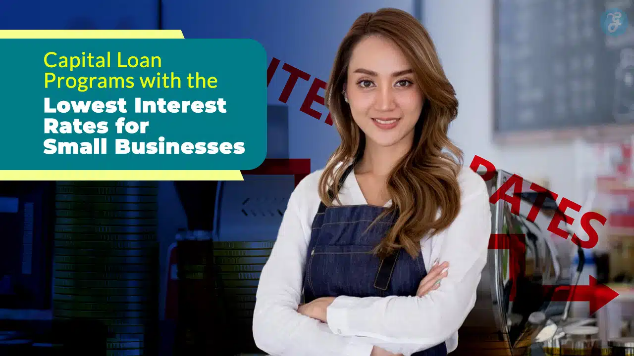 Capital Loan Programs with the Lowest Interest Rates