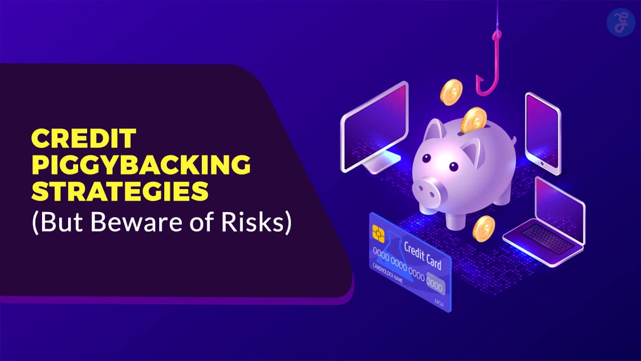 Credit Piggybacking Strategies